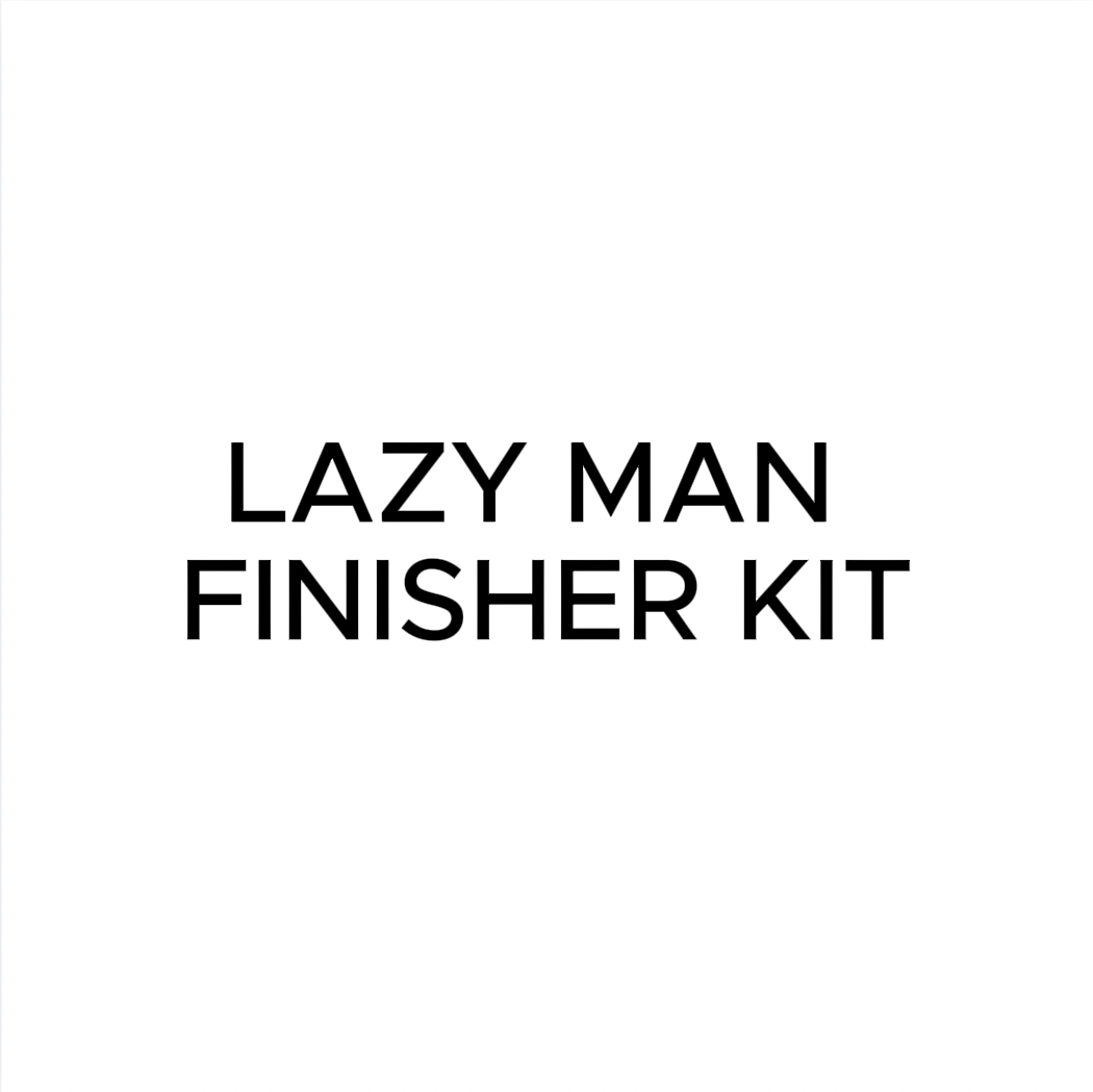 Lazy Man Finisher Kit